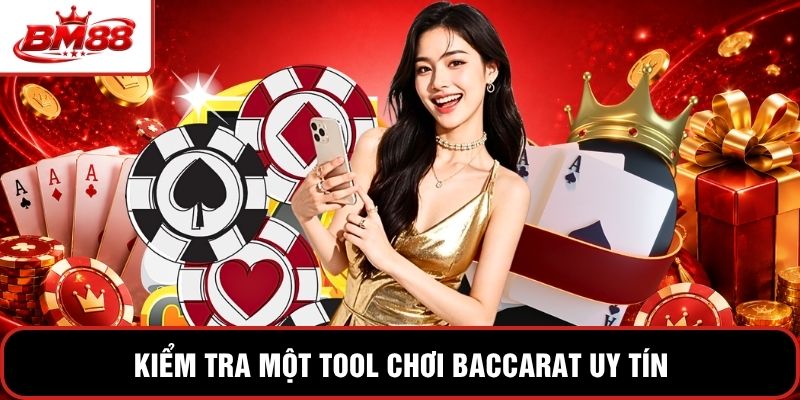 Kiểm tra một tool chơi baccarat uy tín