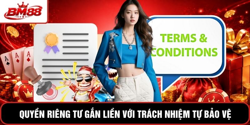 Quyền riêng tư gắn liền với trách nhiệm tự bảo vệ